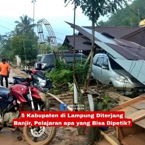 5 Kabupaten di Lampung Diterjang Banjir, dan Bencana Tanah Longsor 